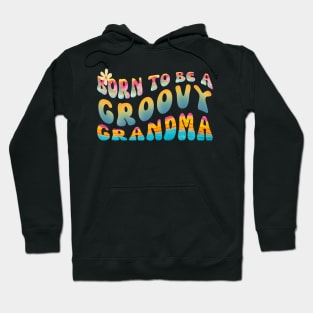 Born To Be A Groovy Grandma Hoodie